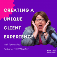 Creating a Unique Client Experience with Tammy Fink, Author of WOW!Factor